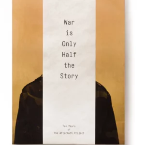 War Is Only Half The Story - The Aftermath Project