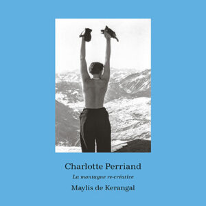 La montagne re-créative - Charlotte Perriand